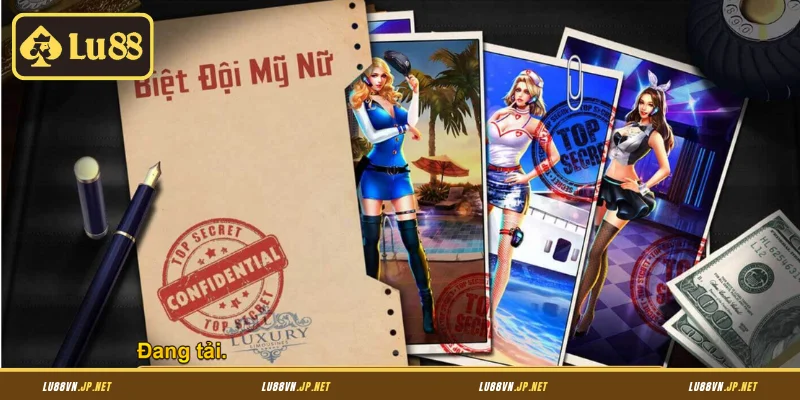 Đôi nét về Biệt đội mỹ nữ Lu88