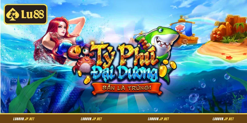 Đôi nét về siêu phẩm Tỷ phú đại dương Lu88